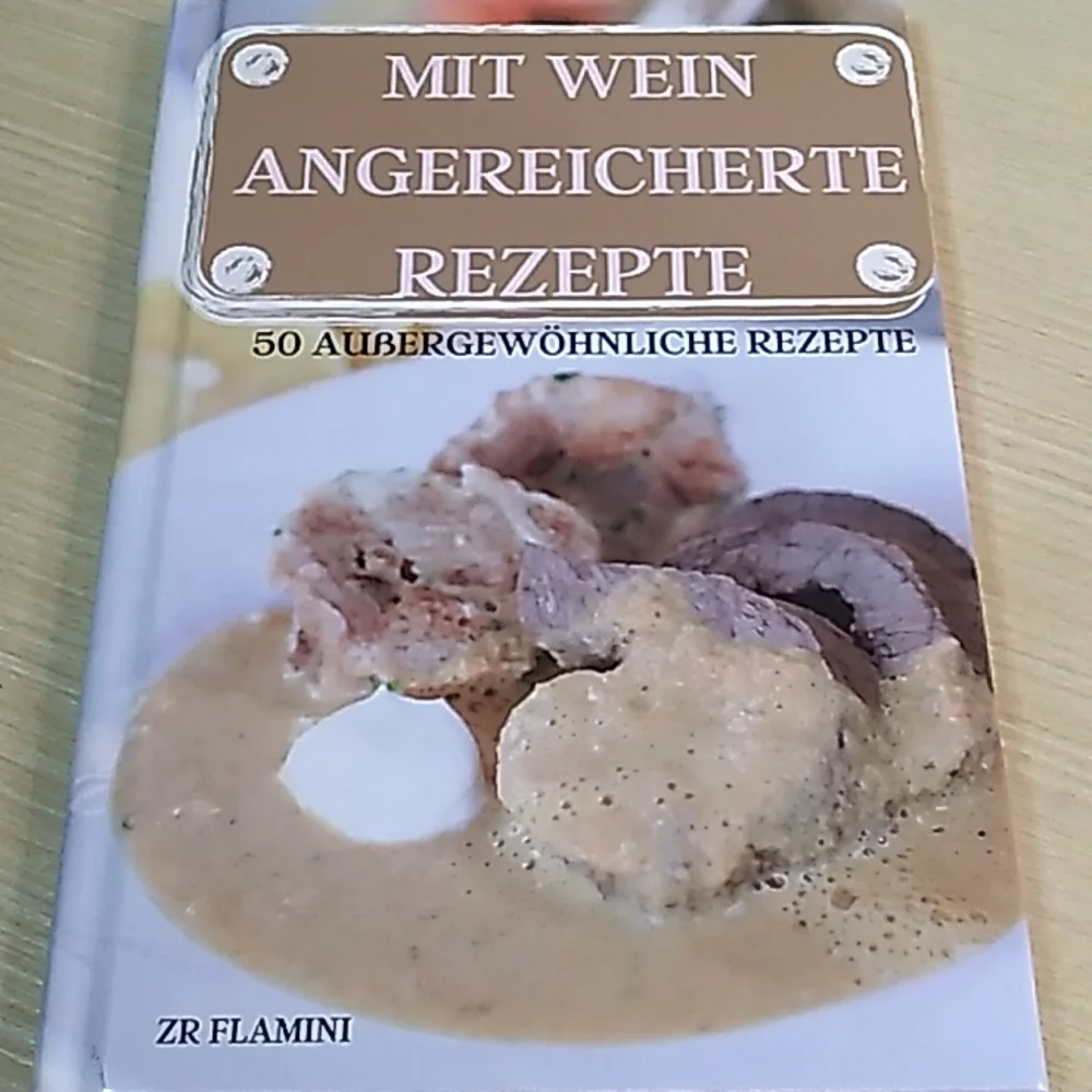 Mit Wein Angereicherte Rezepte. Wine infused 50 Recipes German Edition.